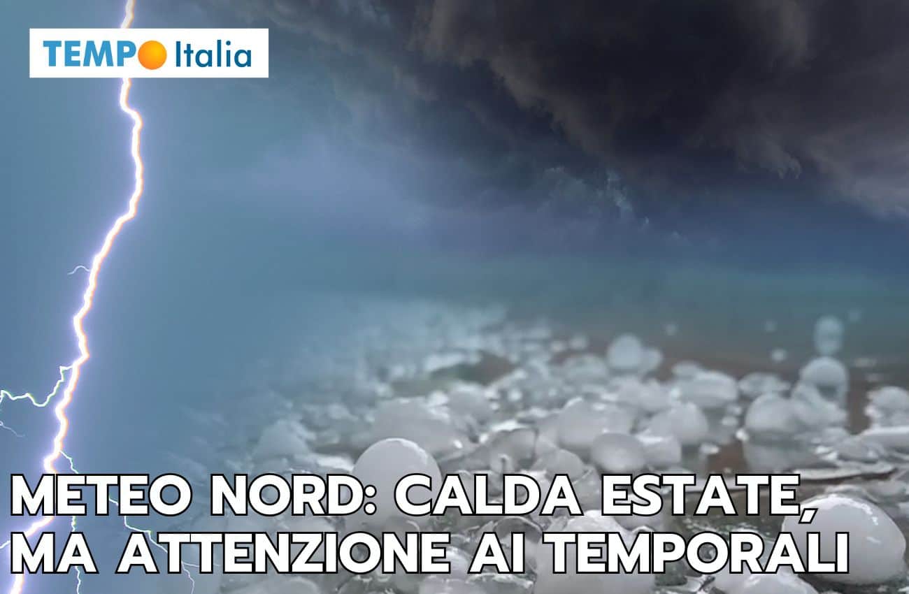 Meteo Nord Italia: estate, ma attenzione a sorprese temporalesche